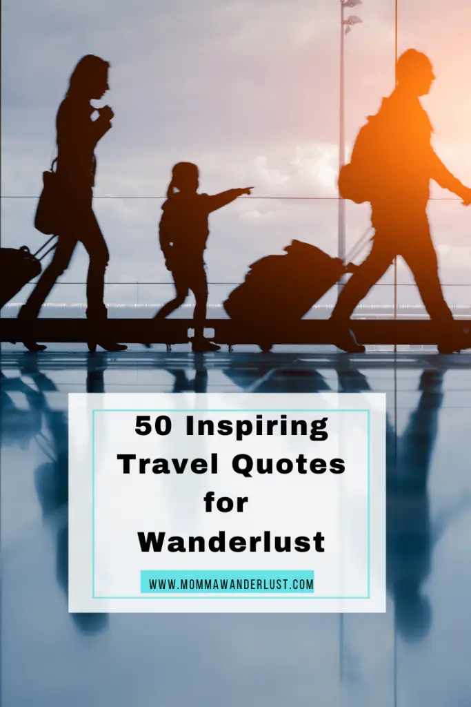 50 Travel Quotes to Inspire Wanderlust featured by top US family travel blogger, Momma Wanderlust